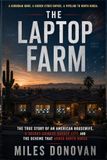 The Laptop Farm / The True Story of an American Housewife, a Secret Chinese Border City, and the Scheme That Armed North Korea / 9781982167497