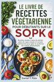 LE LIVRE DE RECETTES VÉGÉTARIENNE POUR DÉBUTANTS SUR LE SOPK