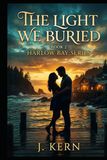 The Harlow Bay The Light We Buried: Book 2