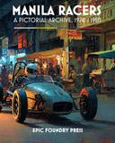 Manila Racers: A Pictorial Archive, 1978-1983
