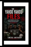 The Yahoo The Yahoo Yahoo Files: An Investigative Look Inside Nigeria's Internet Scam Industry and the Psychology Behind Global Online Fraud