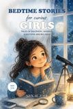 Bedtime Stories for Amazing Girls: Tales of Discovery, Wonder, Questions and Big Ideas (Motivational Book for Children)