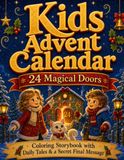 Calendrier de l'Avent pour enfants : 24 portes magiques - Un livre d'histoires de coloriage de Noël avec des contes quotidiens liés et un message final secret. Cadeaux pour petits-enfants, garçons et filles