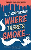 Where A Haunted Paint Store Mystery- Where There's Smoke . . .