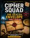 The Cipher Squad and the Sealed Envelope:: Logic Puzzles & Brain Teasers for Kids Ages 9–12: 70 All-New Detective-Themed Puzzles: steganography · matrix ciphers · logic paradoxes (Volume 3)