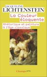 La couleur éloquente: Rhétorique et peinture à l'âge classique