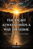 The Light Always Finds a Way to Shine: Reflections to Illuminate Life's Paths