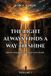 The Light Always Finds a Way to Shine: Reflections to Illuminate Life's Paths