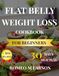 FLAT BELLY WEIGHT LOSS COOKBOOK FOR BEGINNERS