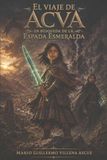 EL VIAJE DE ACVA: EN BUSQUEDA DE LA ESPADA ESMERALDA