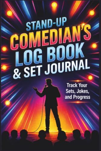 Stand-Up Comedian's Log Book & Set Journal: Track Your Sets, Jokes, and Progress
