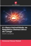 A OmniScriptum SRL A cibercriminalidade na República Democrática do Congo: Desafios e perspetivas Paperback