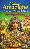 Culture Amazighe et Traditions d’Afrique du Nord Musique cuisine fêtes mariage artisanat et vie quotidienne: Langue tamazight identité amazighe ... contes hospitalité bijoux tapis et symboles