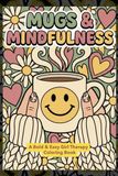 Mugs Bold & Easy Girl Therapy Coloring Book: Mugs & Mindfulness