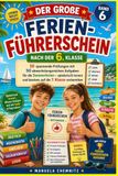 Der große Ferien-Führerschein nach der 6. Klasse: 10 spannende Prüfungen mit 50 abwechslungsreichen Aufgaben für die Sommerferien – spielerisch lernen und bestens auf die 7. Klasse vorbereiten.