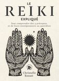 Le Reiki expliqué: Tout comprendre des 5 préceptes et de leurs enseignements au quotidien