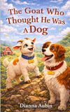 The Goat Who Thought He Was A Dog