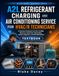 A2L REFRIGERANT CHARGING AND AIR CONDITIONING SERVICE FOR HVAC/R TECHNICIANS: A Practical Textbook for R-32, R-454B, Recovery, Superheat, Subcooling, System Diagnosis, and EPA 608 Review