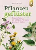 Pflanzengeflüster Zeigerpflanzen als Schlüssel für einen gesunden Garten