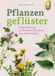 Pflanzengeflüster Zeigerpflanzen als Schlüssel für einen gesunden Garten