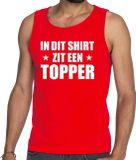 Bellatio Decorations Shoppartners Bv In dit shirt zit een Topper tekst tanktop/mouwloos shirt rood voor heren - heren Toppers shirts S