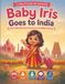 Baby Iris Goes to India: Five Little Adventures Across an Incredible Country