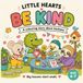 LITTLE HEARTS: BE KIND: A Colouring Story About Kindness