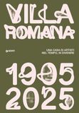 Villa Romana 1905-1925. Una casa d'artisti nel tempo, in divenire