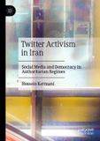 Twitter Palgrave Macmillan Twitter Activism in Iran: Social Media and Democracy in Authoritarian Regimes Paperback