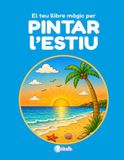 El teu llibre mï¿½gic per PINTAR l'ESTIU: 50 lï¿½mines per pintar i divertir-se!