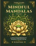 Mindful Mandalas: A Nature-Inspired Adult Coloring Book