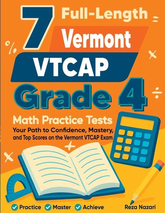 7 Effortless Math Education 7 Full-Length Vermont VTCAP Grade 4 Math Practice Tests