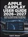 Apple CarPlay User Guide 2026-2027: A Driver’s Roadmap from First Pairing to Safer, Smoother and More Reliable Trips