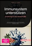 Immunsystem unterstützen: Ernährung für Ihre Abwehrkräfte: Wie Sie mit entzündungshemmenden Lebensmitteln, Antioxidantien, Probiotika und Vitamin C sowie Zink Ihre Gesundheit fördern.