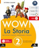 Wow! La storia. Raccontare il passato, comprendere il presente. Per la Scuola media. Con e-book. Con espansione online. Dall'Assolutismo alla Belle Époque (Vol. 2)