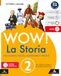 Wow! La storia. Raccontare il passato, comprendere il presente. Per la Scuola media. Con e-book. Con espansione online. Dall'Assolutismo alla Belle Époque (Vol. 2)