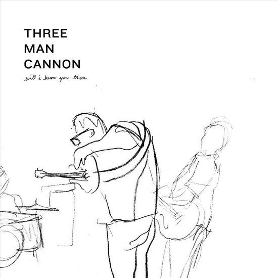 Three Man Cannon - Will I Know You Then - LP
