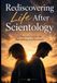 Rediscovering Life After Scientology: A Practical Guide for Rebuilding and Recovery