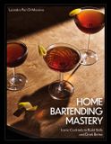 Home Harvard Common Press Home Bartending Mastery: Iconic Cocktails to Build Skills and Drink Better