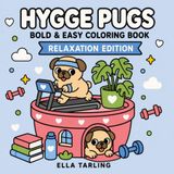 Hygge Pugs Relaxation Edition: A Bold & Easy Coloring Book for Kids, Adults & Dog Lovers