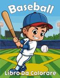 Baseball Baseball Libro Da Colorare: per bambini dai 3 ai 9 anni, 30 disegni semplici e carini da colorare