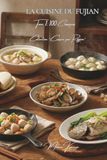 La Cuisine du Fujian — Tome 1: Cent plats du Fujian, l'art du bouillon et de la mer