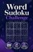 Word Sudoku Challenge: 200 Word Sudoku Logic Puzzles with Complete Solutions for Brain Training and Vocabulary Fun
