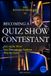 Le guide pour débuter pour devenir un candidat à un jeu télévisé : montez sur le plateau. Passez l'audition. Gagnez le jeu.