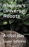 Rossum’s Universal Robots: A robot play