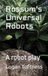 Rossum’s Universal Robots: A robot play