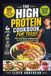 THE HIGH PROTEIN COOKBOOK FOR TEENS