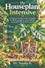 The Houseplant Intensive: A Practical Guide to Soil Aeration, Aroid Propagation, Root Health, and Indoor Plant Pest Control