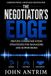 The Negotiator's Edge: Proven Communication Strategies for Managers and Supervisors