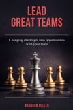 Lead Great Teams: Changing challenges into opportunities with your team